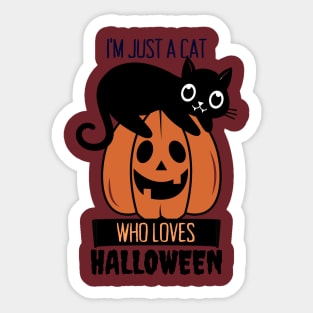 I'm Just A Cat Who Loves Halloween Sticker